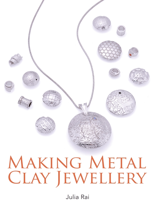 Title details for Making Metal Clay Jewellery by Julia Rai - Available